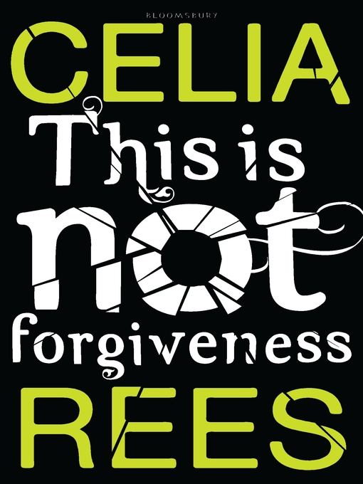 Title details for This is Not Forgiveness by Celia Rees - Available